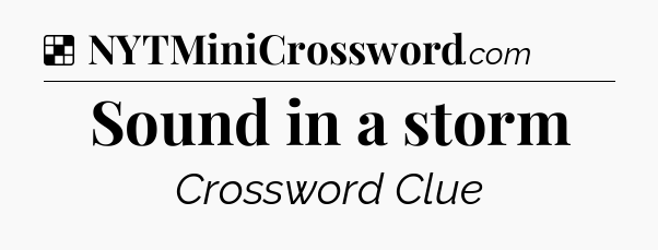 Solution: Sound in a storm - NYT Crossword