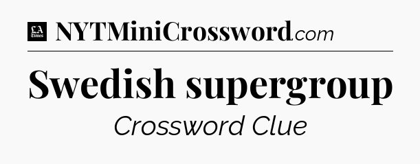 Swedish supergroup - LA Times Crossword