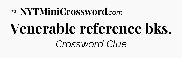 Venerable reference bks - WSJ Crossword