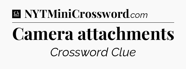 Camera attachments - LA Times Crossword