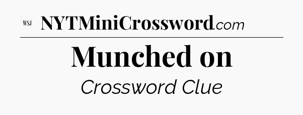 Munched on - WSJ Crossword