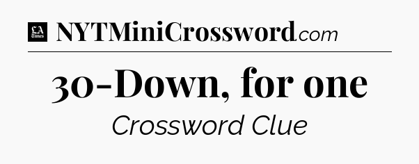 30-Down, for one - LA Times Crossword