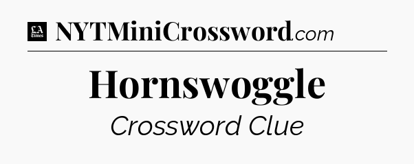 Hornswoggle - LA Times Crossword