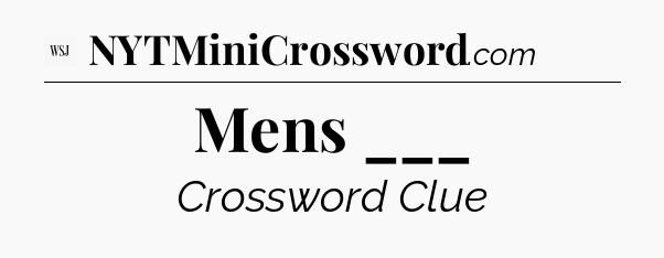 Mens ___ - WSJ Crossword