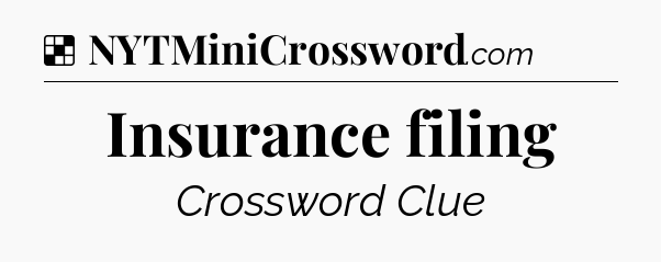 Solution: Insurance filing - NYT Crossword