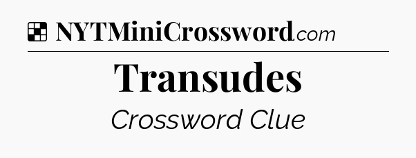 Solution: Transudes - NYT Crossword