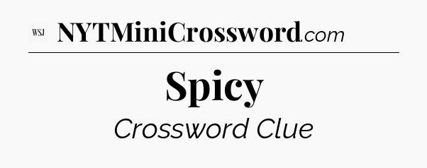 Spicy - WSJ Crossword