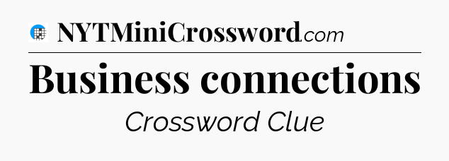 Business connections Crossword Clue