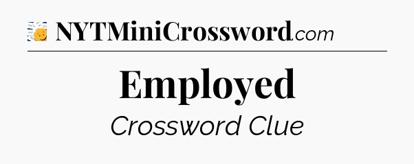 Employed - 7 Little Words