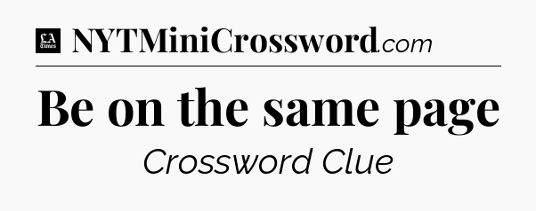 Be on the same page - LA Times Crossword