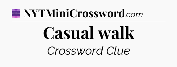 Casual walk - Thomas Joseph Crossword