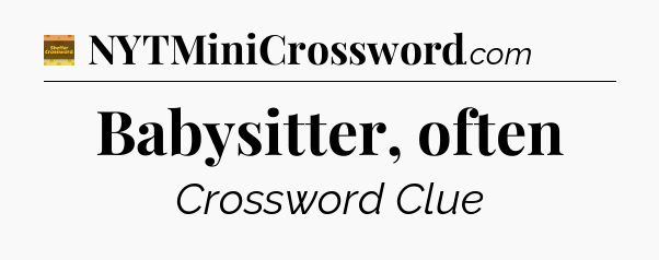 Babysitter, often - Eugene Sheffer Crossword