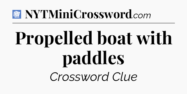 Propelled boat with paddles Puzzle Page Crossword Clue