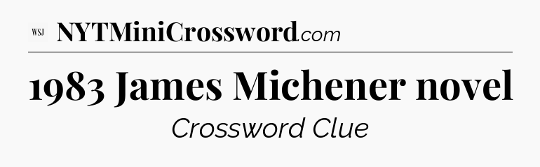 1983 James Michener novel - WSJ Crossword