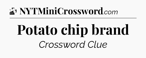 Potato chip brand - Daily Themed Classic Crossword