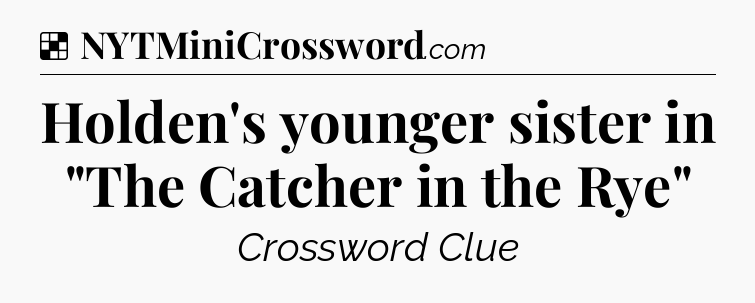 Solution: Holden's younger sister in 