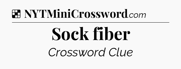 Solution: Sock fiber - NYT Crossword