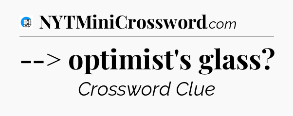 --> optimist's glass Crossword Clue