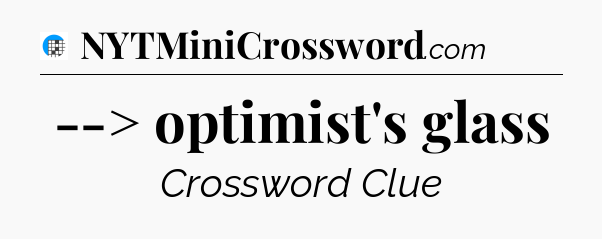 --> optimist's glass Crossword Clue