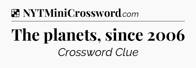 Solution: The planets, since 2006 - NYT Crossword