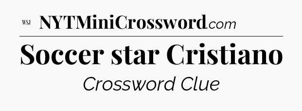 Soccer star Cristiano - WSJ Crossword