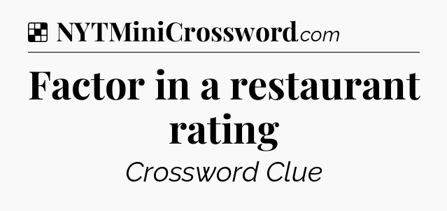 Solution: Factor in a restaurant rating - NYT Crossword