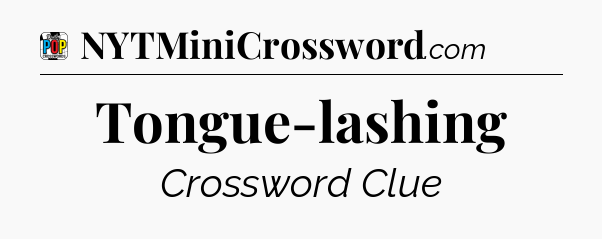 Tongue-lashing Crossword Clue