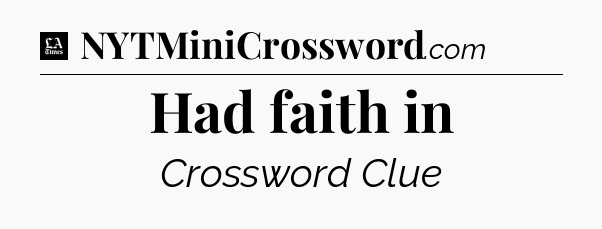 Had faith in - LA Times Crossword