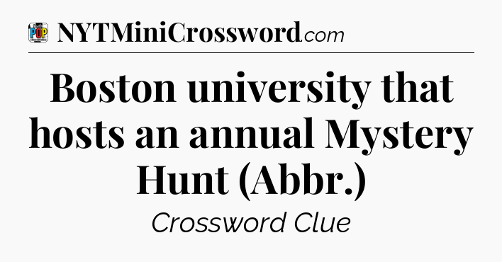 Boston university that hosts an annual Mystery Hunt (Abbr.) Crossword Clue