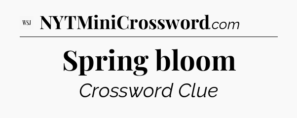 Spring bloom - WSJ Crossword