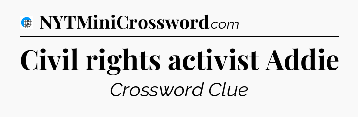 Civil rights activist Addie Crossword Clue