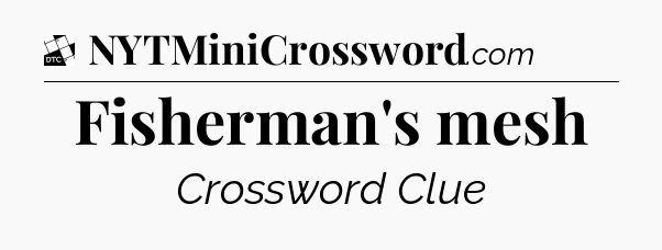 Fisherman's mesh - Daily Themed Classic Crossword