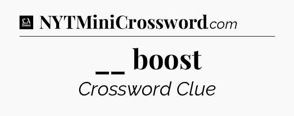 __ boost - LA Times Crossword