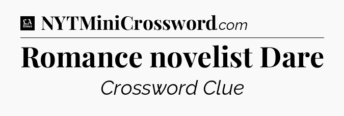 Romance novelist Dare - LA Times Crossword