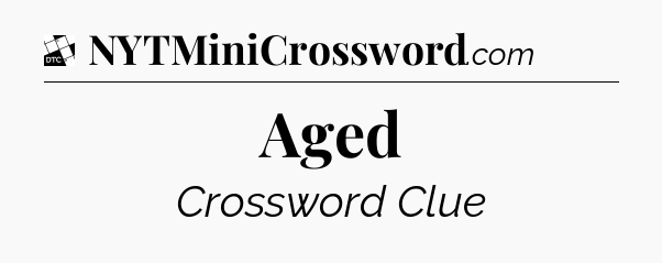 Aged - Daily Themed Classic Crossword