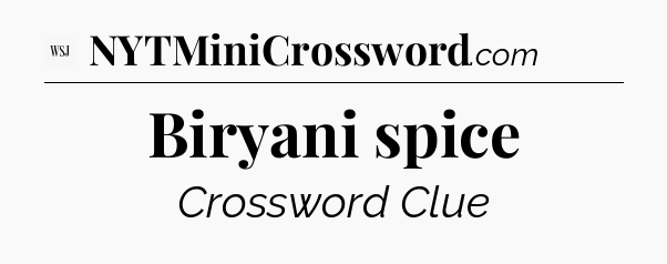 Biryani spice - WSJ Crossword