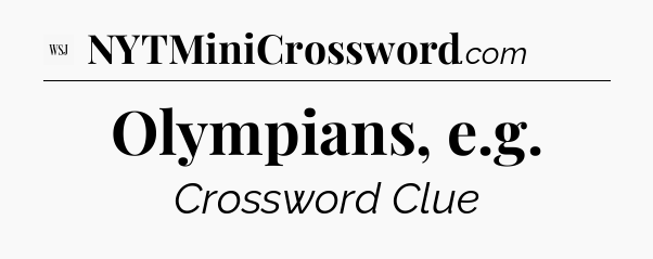 Olympians, e.g - WSJ Crossword