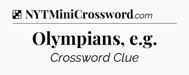 Solution: Olympians, e.g - NYT Crossword