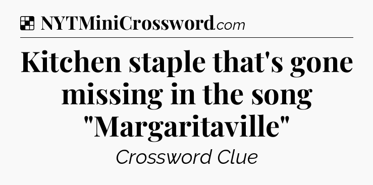 Solution: Kitchen staple that's gone missing in the song 