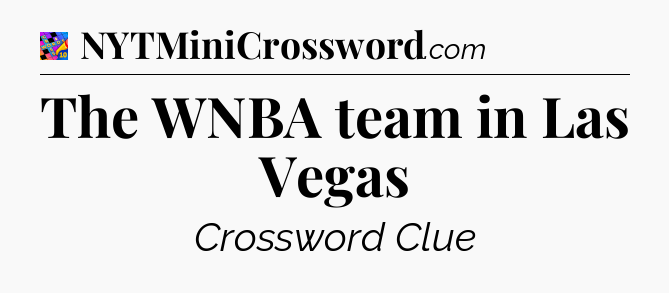 The WNBA team in Las Vegas Crossword Clue