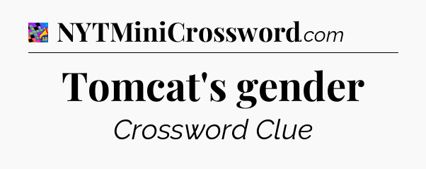 Tomcat's gender Crossword Clue