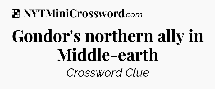 Solution: Gondor's northern ally in Middle-earth - NYT Crossword