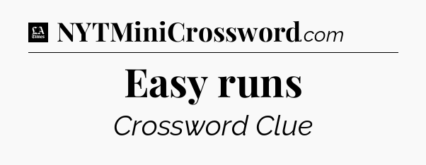 Easy runs - LA Times Crossword