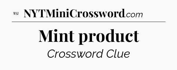 Mint product - WSJ Crossword