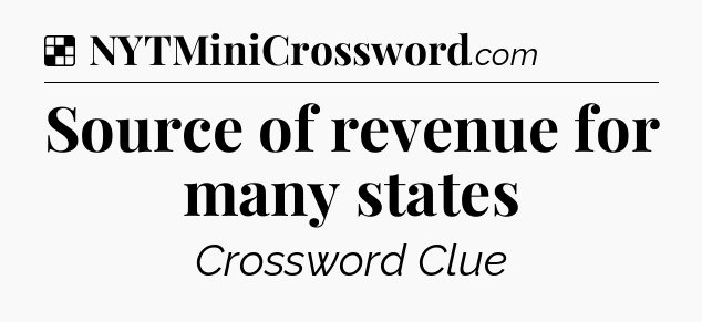 Solution: Source of revenue for many states - NYT Crossword