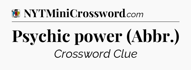 Psychic power (Abbr.) Crossword Clue