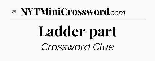 Ladder part - WSJ Crossword