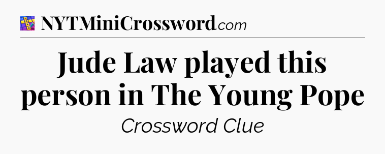Jude Law played this person in The Young Pope Codycross