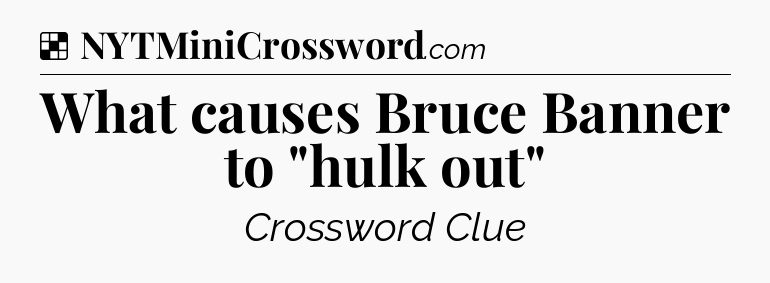 Solution: What causes Bruce Banner to 