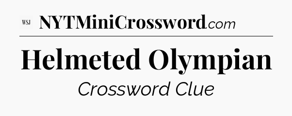 Helmeted Olympian - WSJ Crossword